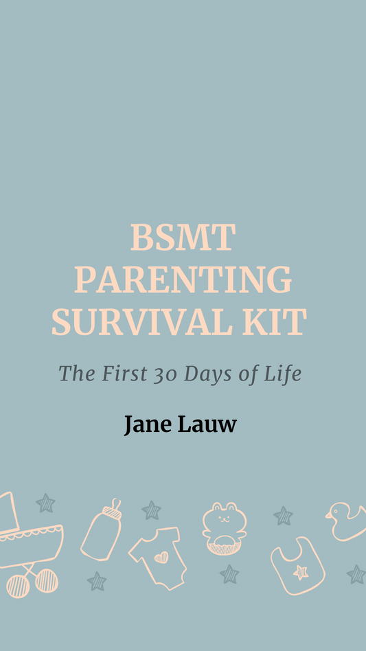 BSMT Parenting Survival Kit- The First 30 Days of Life